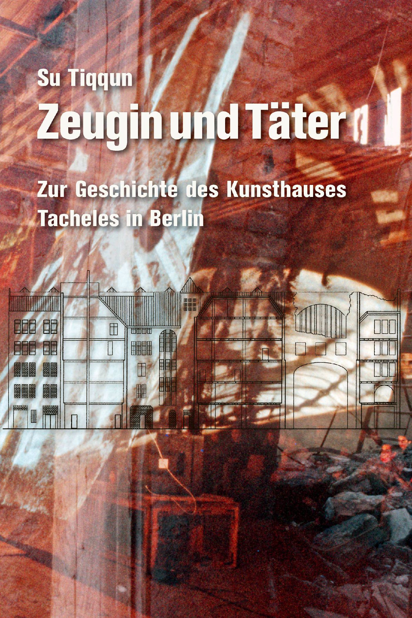 Zur Geschichte des Kunsthaus Tacheles
